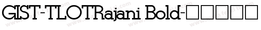 GIST-TLOTRajani Bold字体转换